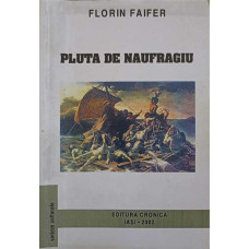 PLUTA DE NAUFRAGIU (CU DEDICATIA AUTORULUI CATRE PICTORUL VAL GHEORGHIU)