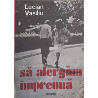SA ALERGAM IMPREUNA (CU DEDICATIA AUTORULUI CATRE PICTORUL VAL GHEORGHIU) SA ALERGAM IMPREUNA (CU DEDICATIA AUTORULUI CATRE PICTORUL VAL GHEORGHIU)