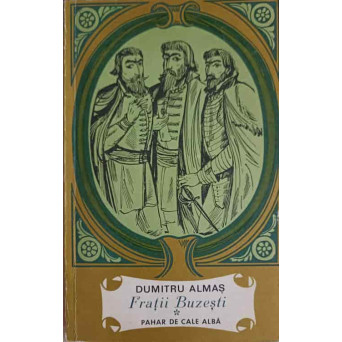 FRATII BUZESTI VOL.1 PAHAR DE CALE ALBA