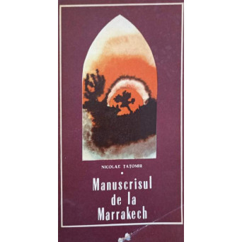 MANUSCRISUL DE LA MARRAKECH (CU DEDICATIA AUTORULUI CATRE PICTORUL VAL GHEORGHIU)