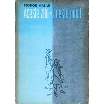 ACESTE ZILE SI ACESTE NOPTI