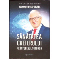 SANATATEA CREIERULUI PE INTELESUL TUTUROR SANATATEA CREIERULUI PE INTELESUL TUTUROR