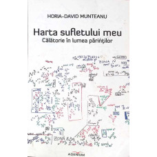 HARTA SUFLETULUI MEU. CALATORIE IN LUMEA PARINTILOR