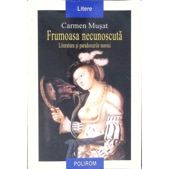 FRUMOASA NECUNOSCUTA. LITERATURA SI PARADOXURILE TEORIEI