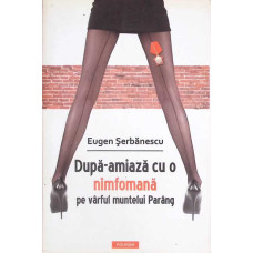 DUPA-AMIAZA CU O NIMFOMANA PE VARFUL MUNTELUI PARANG