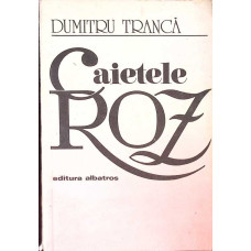 CAIETELE ROZ (PRIMA EDITIE)
