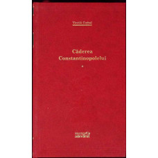 CADEREA CONSTANTINOPOLELUI VOL.1