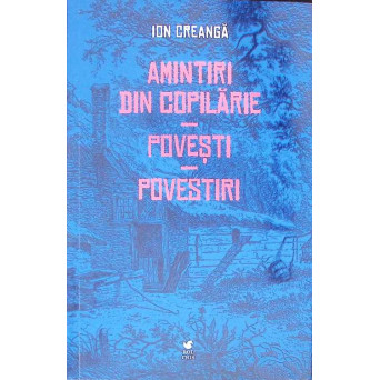AMINTIRI DIN COPILARIE. POVESTI. POVESTIRI