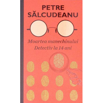 MOARTEA MANECHINULUI. DETECTIV LA 14 ANI
