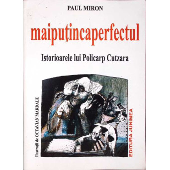 MAIPUTINCAPERFECTUL. ISTORIOARELE LUI POLICARP CUTZARA