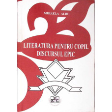 LITERATURA PENTRU COPII. DISCURSUL EPIC