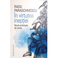 IN VIRTUTEA INEPTIEI. NOUA ANTOLOGIE DE PERLE