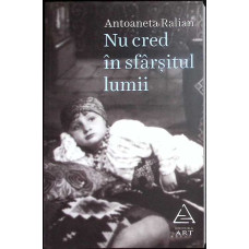 NU CRED IN SFARSITUL LUMII. ARTICOLE, AMINTIRI, INTERVIURI