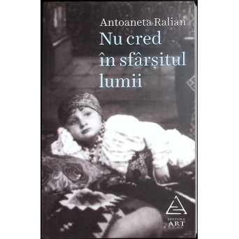 NU CRED IN SFARSITUL LUMII. ARTICOLE, AMINTIRI, INTERVIURI