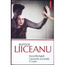 INCONFORTABIL. CAPCANELE SINCERITATII IN CUPLU