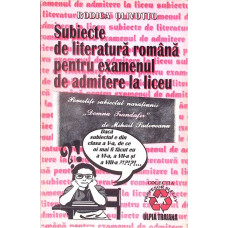 SUBIECTE DE LITERATURA ROMANA PENTRU EXAMENUL DE ADMITERE LA LICEU