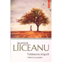TOTDEAUNA SINGURA. NEFERICIRI PARALELE TOTDEAUNA SINGURA. NEFERICIRI PARALELE