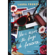 NU-I USOR SA FUGI DE FERICIRE