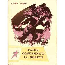 PATRU CONDAMNATI LA MOARTE