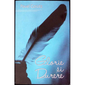 GLORIE SI DURERE