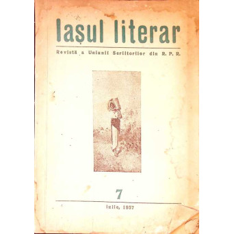 IASUL LITERAR. REVISTA A UNIUNII SCRIITORILOR DIN R.P.R. 7, IULIE 1957