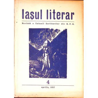 IASUL LITERAR. REVISTA A UNIUNII SCRIITORILOR DIN R.P.R. 4, APRILIE 1957