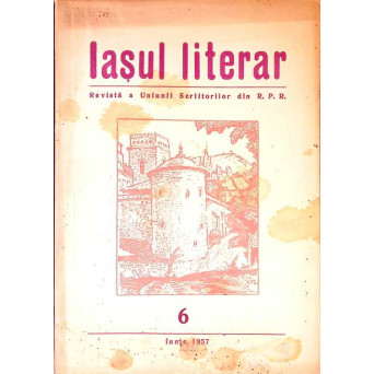 IASUL LITERAR. REVISTA A UNIUNII SCRIITORILOR DIN R.P.R. 6, IUNIE 1957
