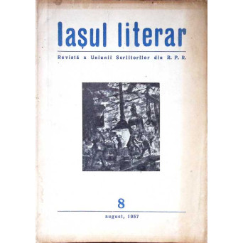 IASUL LITERAR. REVISTA A UNIUNII SCRIITORILOR DIN R.P.R. 8, AUGUST, 1957