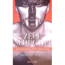 ZEUL SEDUCTIEI. POVESTEA UNUI DON JUAN RATAT