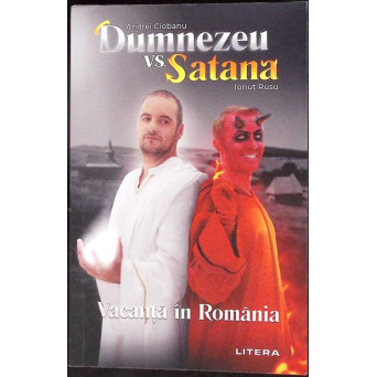 DUMNEZEU VS SATANA. VACANTA IN ROMANIA