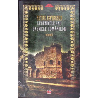 LEGENDELE SI BASMELE ROMANILOR VOL.1