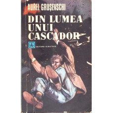 DIN LUMEA UNUI CASCADOR