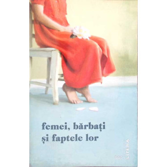 FEMEI, BARBATI SI FAPTELE LOR