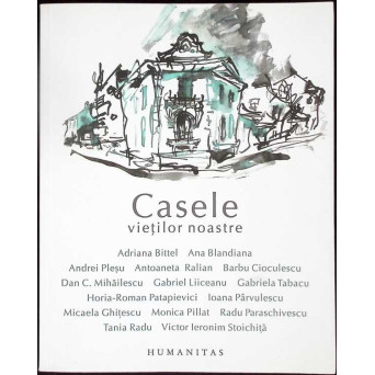 CASELE VIETILOR NOASTRE. PREFATA DE IOANA PARVULESCU