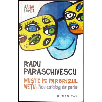 MUSTE PE PARBRIZUL VIETII: NOU CATALOG DE PERLE