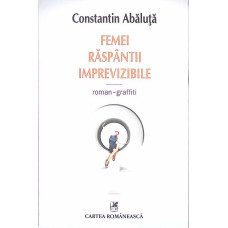 FEMEI RASPANTII IMPREVIZIBILE. ROMAN-GRAFFITI