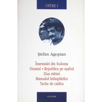 OPERE VOL.1 INSEMNARI DIN SODOMA. DRUMUL. REPUBLICA PE ESAFOD. ZIUA MANIEI. MANUALUL INTAMPLARILOR. TACHE DE CATIFEA