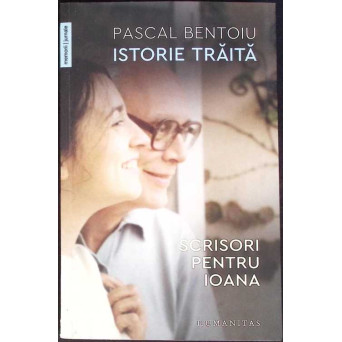 ISTORIE TRAITA. SCRISORI PENTRU IOANA