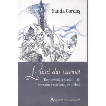 LUMI DIN CUVINTE. REPREZENTARI SI IDENTITATI IN LITERATURA ROMANA POSTBELICA