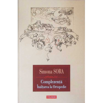 COMPLEZENTA. MUSAFIR PE VIATA. INALTAREA LA ORTOPEDIE