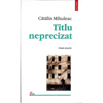 TITLU NEPRECIZAT. PROZA SCURTA
