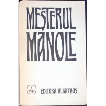 MESTERUL MANOLE VERSIUNEA VASILE ALECSANDRI - IN 6 LIMBI (CONTINE CAIETUL)