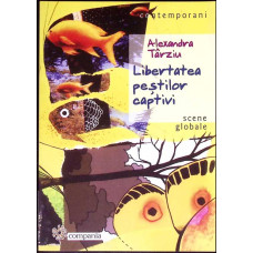 LIBERTATEA PESTILOR CAPTIVI. SCENE GLOBALE