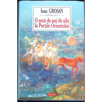O SUTA DE ANI DE ZILE LA PORTILE ORIENTULUI