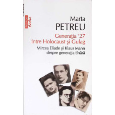 GENERATIA 27 INTRE HOLOCAUST SI GULAG