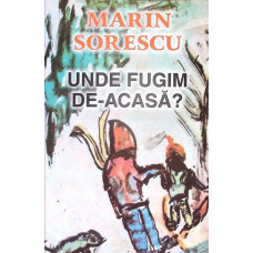 UNDE FUGIM DE-ACASA?