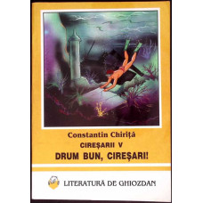 CIRESARII VOL. 5: DRUM BUN, CIRESARI!