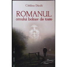 ROMANUL OMULUI BOLNAV DE TOATE