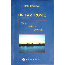 UN CAZ IRONIC. SCHITE, SUBIECTE, POVESTIRI
