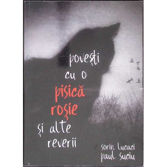 POVESTI CU O PISICA ROSIE SI ALTE REVERII